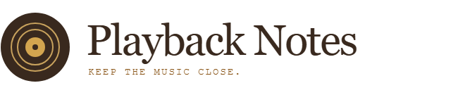 Playback Notes - Keep the music close.